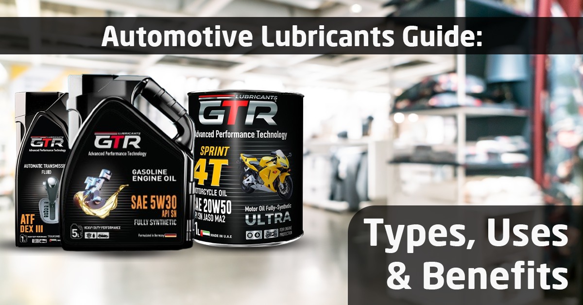 Automotive Lubricants Guide: Types, Uses & Benefits